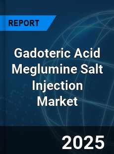 Gadoteric Acid Meglumine Salt Injection Global and China Top Players Market