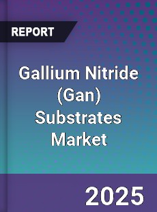 Global Gallium Nitride Substrates Market