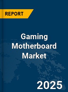 COVID 19 Outbreak Global Gaming Motherboard Industry