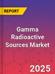 Gamma Radioactive Sources Market