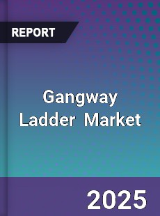 Global Gangway Ladder Market