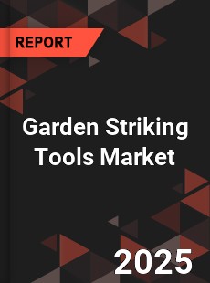 COVID 19 Outbreak Global Garden Striking Tools Industry