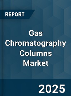 Gas Chromatography Columns Global Market