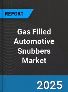 Gas Filled Automotive Snubbers Market