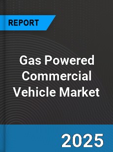 Gas Powered Commercial Vehicle Market