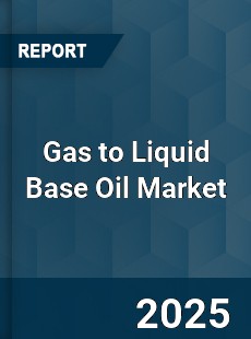 Global Gas to Liquid Base Oil Market