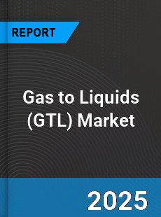 Global Gas to Liquids Market