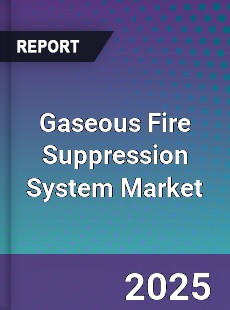 Gaseous Fire Suppression System Market