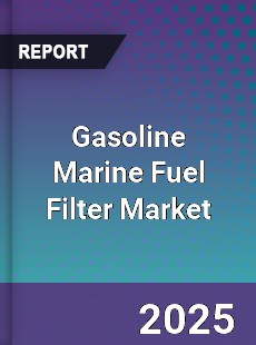 Gasoline Marine Fuel Filter Market