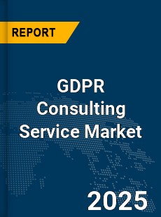 Global GDPR Consulting Service Market