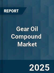 Gear Oil Compound Global and China Top Players Market