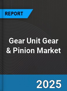 Global Gear Unit Gear amp Pinion Market