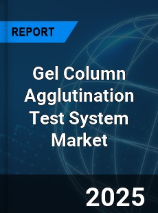 Global Gel Column Agglutination Test System Market