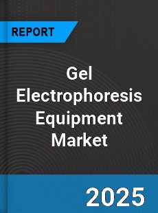 Global Gel Electrophoresis Equipment Market