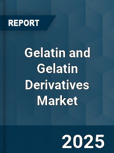 Global Gelatin and Gelatin Derivatives Market
