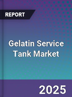 Gelatin Service Tank Market