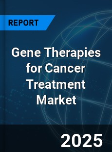 Global Gene Therapies for Cancer Treatment Market