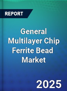 General Multilayer Chip Ferrite Bead Market