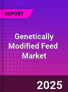 Global Genetically Modified Feed Industry