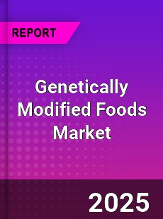 Global Genetically Modified Foods Industry