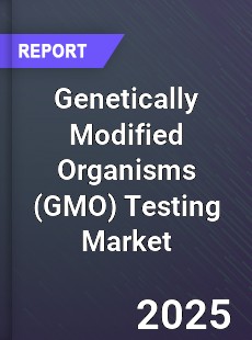 Worldwide Genetically Modified Organisms Testing Market