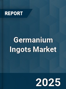 Germanium Ingots Market