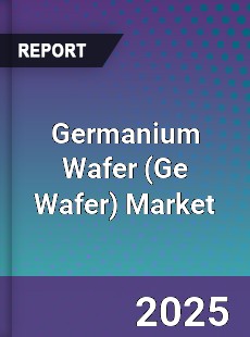 Global Germanium Wafer Market