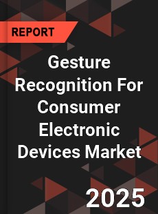 Global Gesture Recognition For Consumer Electronic Devices Market
