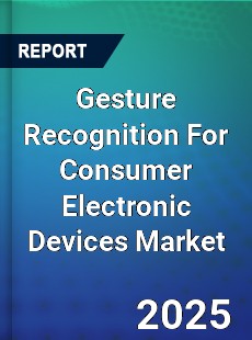 Global Gesture Recognition For Consumer Electronic Devices Market