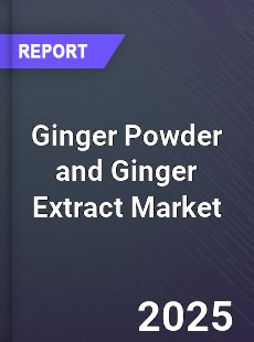 Global Ginger Powder and Ginger Extract Market