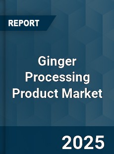 Ginger Processing Product Market