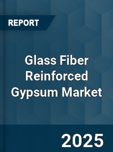 Global Glass Fiber Reinforced Gypsum Market