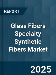 Worldwide Glass Fibers Specialty Synthetic Fibers Market