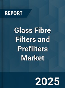 Global Glass Fibre Filters and Prefilters Industry
