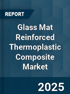 Glass Mat Reinforced Thermoplastic Composite Market