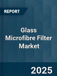 Global Glass Microfibre Filter Industry
