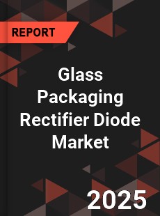 COVID 19 Outbreak Global Glass Packaging Rectifier Diode Industry