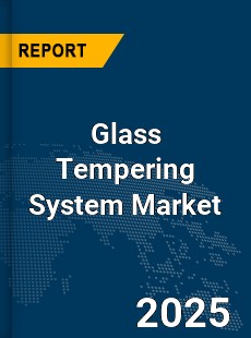 Global Glass Tempering System Market