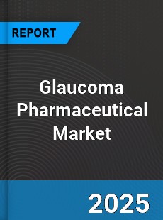 Glaucoma Pharmaceutical Global Market