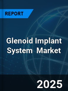 Global Glenoid Implant System Industry