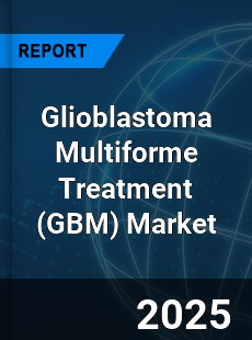 Glioblastoma Multiforme Treatment Market