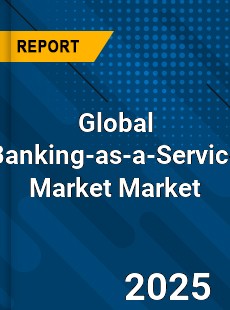 Global Banking as a Service Market