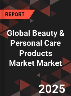 Global Beauty amp Personal Care Products Market