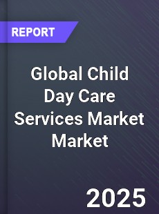 Global Child Day Care Services Market