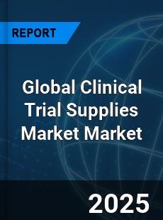 Global Clinical Trial Supplies Market