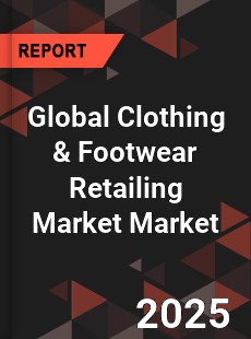 Global Clothing amp Footwear Retailing Market
