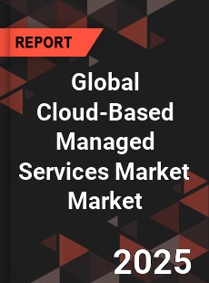 Global Cloud based Managed Services Market