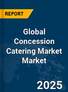 Global Concession Catering Market