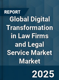 Global Digital Transformation in Law Firms and Legal Service Market