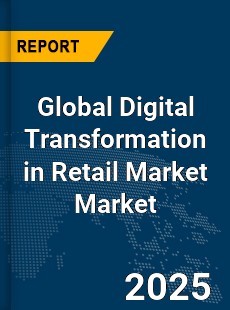 Global Digital Transformation in Retail Market